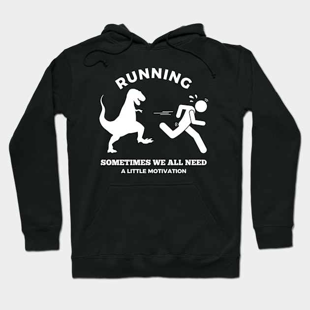 Running Sometimes We All Need A Little Motivation Hoodie by HobbyAndArt
